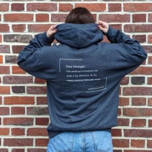 Dark Gray hoodie with the message dear stranger, one act of kindness can make a big difference. Be the reason someone feels seen today.