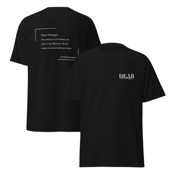 Unisex Black T-Shirt with the message "Dear Stranger, one small act of kindness can make a big difference. Be the reason someone feels seen today!"