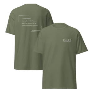 Unisex Military green T-Shirt with the message "Dear Stranger, one small act of kindness can make a big difference. Be the reason someone feels seen today!"