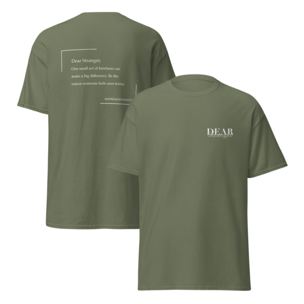 Unisex Military green T-Shirt with the message "Dear Stranger, one small act of kindness can make a big difference. Be the reason someone feels seen today!"