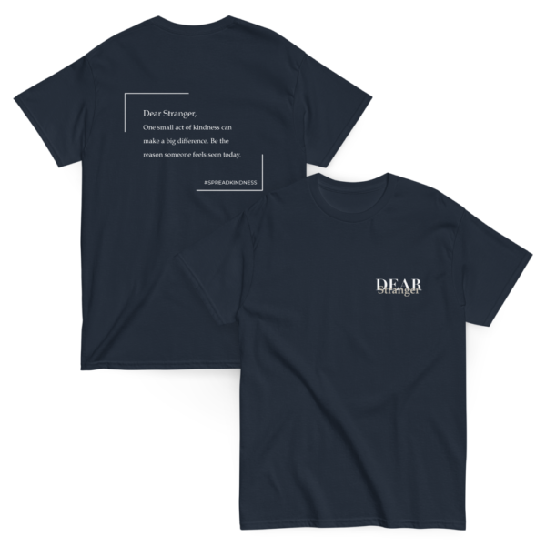Unisex Navy Blue T-Shirt with the message "Dear Stranger, one small act of kindness can make a big difference. Be the reason someone feels seen today!"