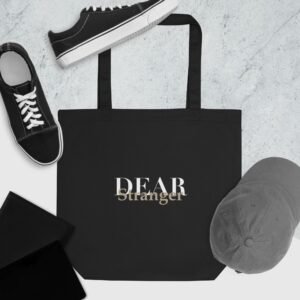 Black Eco Tote bag with the message, "Dear Stranger, keep in mind that small steps still move you forward. You're getting there!"