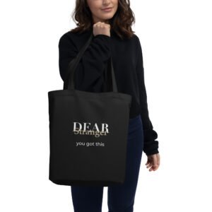 Black Eco Tote bag with the message, "Dear Stranger, you got this"