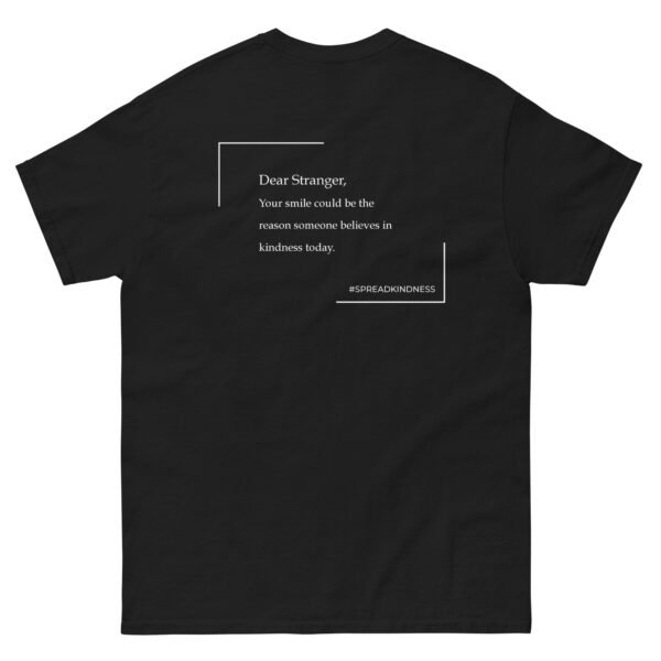 Unisex black T-Shirt with the message "Dear stranger, your smile could be the reasons someone believes in kindness today."