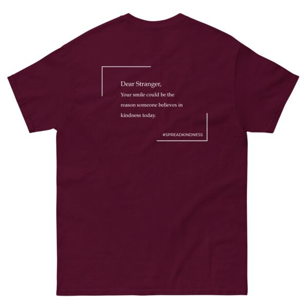 Unisex maroon T-Shirt with the message "Dear stranger, your smile could be the reasons someone believes in kindness today."