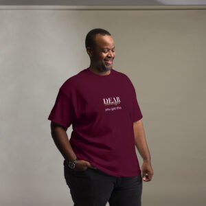 Unisex maroon T-shirt with the message" Dear stranger, you got this."