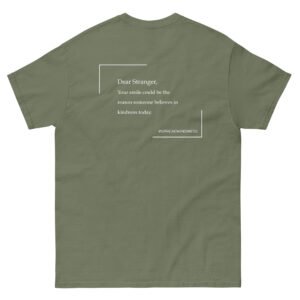 Unisex Military green T-Shirt with the message "Dear stranger, your smile could be the reasons someone believes in kindness today."
