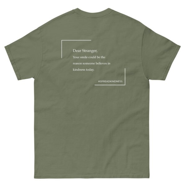 Unisex Military green T-Shirt with the message "Dear stranger, your smile could be the reasons someone believes in kindness today."