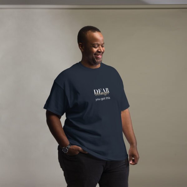Unisex navy blue T-shirt with the message" Dear stranger, you got this."