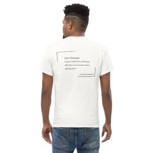 Unisex white T-shirt with the message" Dear stranger, keep in mind that small steps still move you forward. You're getting there!"
