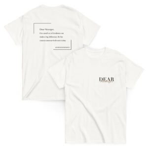 Unisex white T-shirt with the message "Dear stranger, one small act of kindness can make a big difference. Be the reason someone feels seen today."