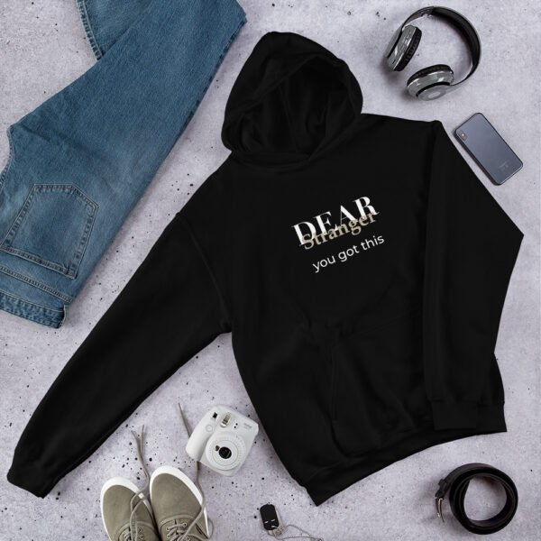Unisex black hoodie with the message "Dear stranger, you got this."