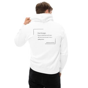 Unisex white hoodie with the message "Dear stranger, keep in mind that small steps still move you forward. You're getting there!"