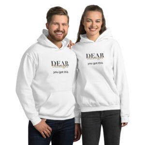 Unisex white hoodie with the message "Dear stranger, you got this."