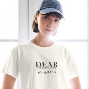 Ecru Crop top with the message" Dear stranger, you got this."