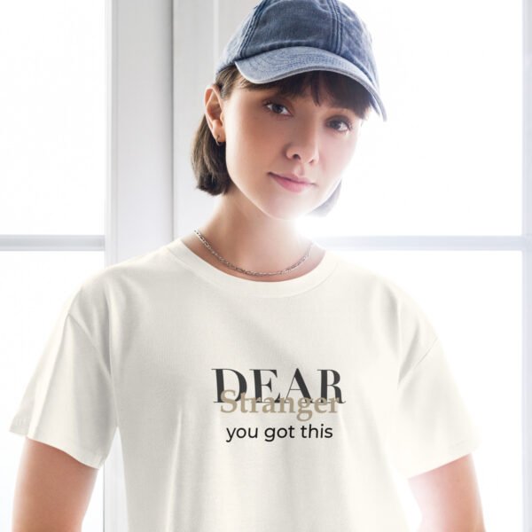 Ecru Crop top with the message" Dear stranger, you got this."