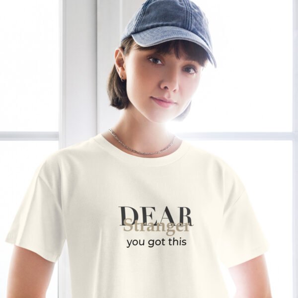 Natural Crop top with the message" Dear stranger, you got this."
